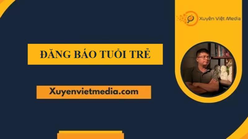 Xuyên Việt Media – hỗ trợ đăng bài trên báo Tuổi Trẻ nhanh chóng, hiệu quả, giá tốt